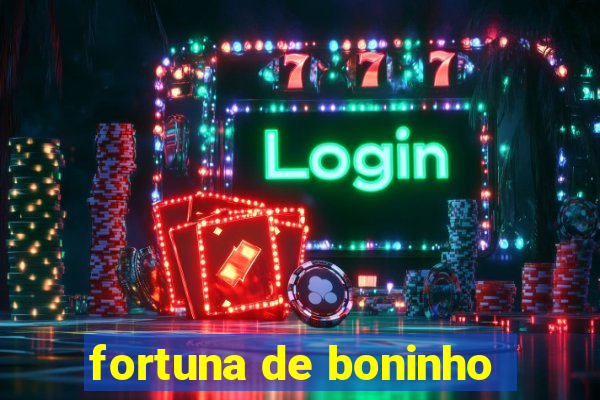 fortuna de boninho