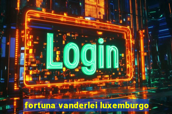 fortuna vanderlei luxemburgo