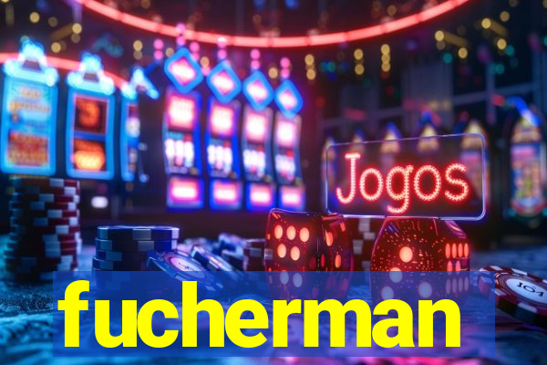 fucherman