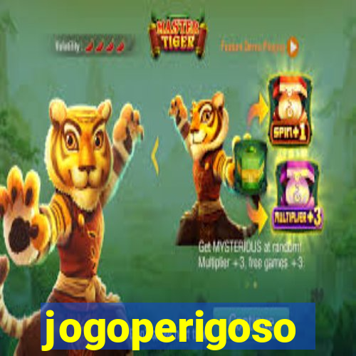 jogoperigoso