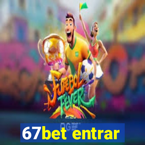 67bet entrar