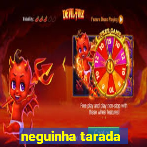 neguinha tarada