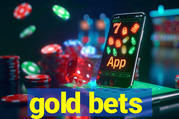 gold bets