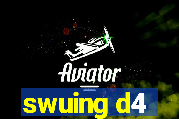 swuing d4