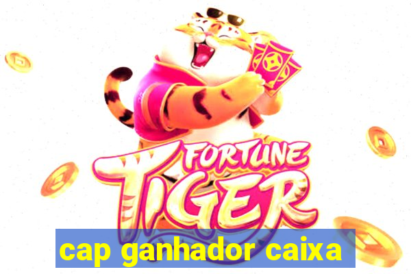 cap ganhador caixa