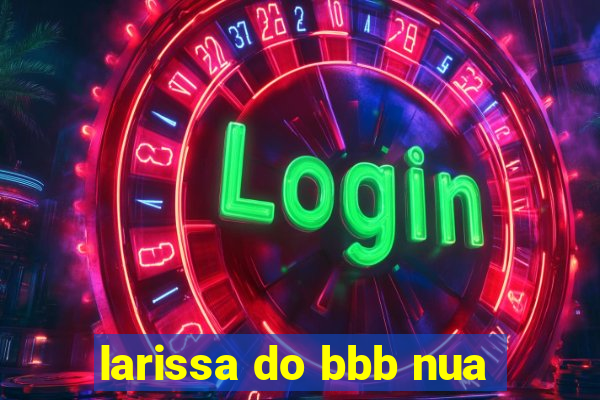 larissa do bbb nua