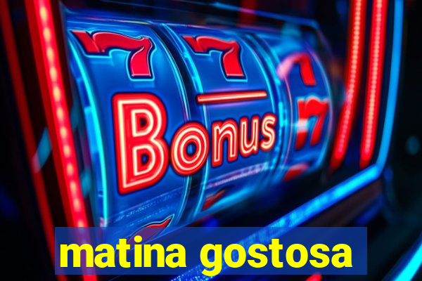 matina gostosa