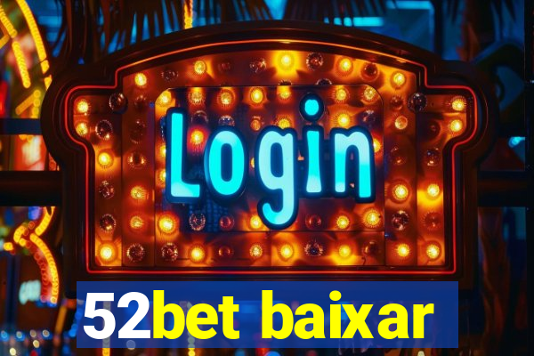 52bet baixar