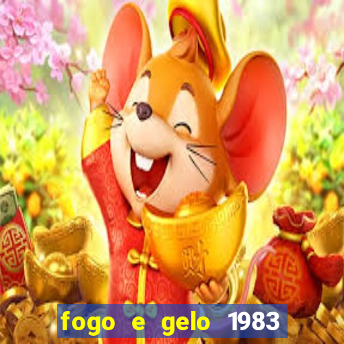 fogo e gelo 1983 dublado download