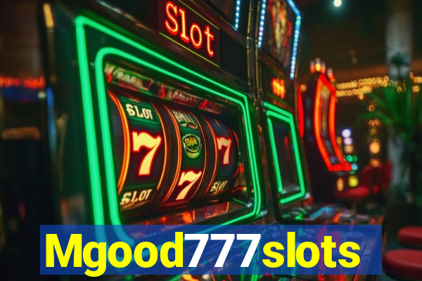 Mgood777slots