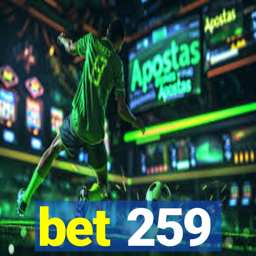 bet 259