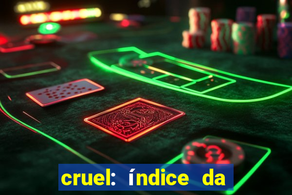 cruel: índice da maldade pdf cruel livro pdf