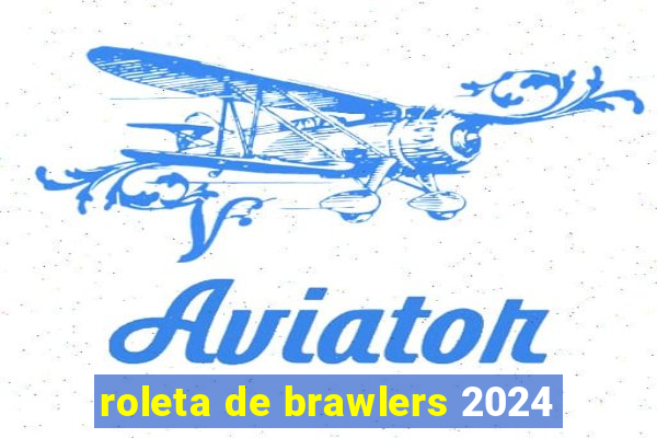 roleta de brawlers 2024