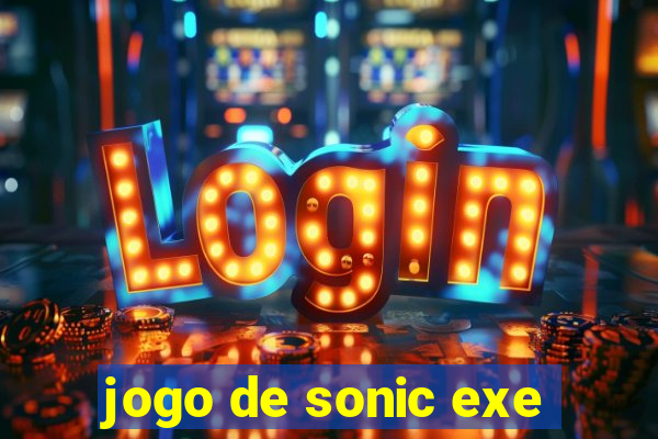 jogo de sonic exe