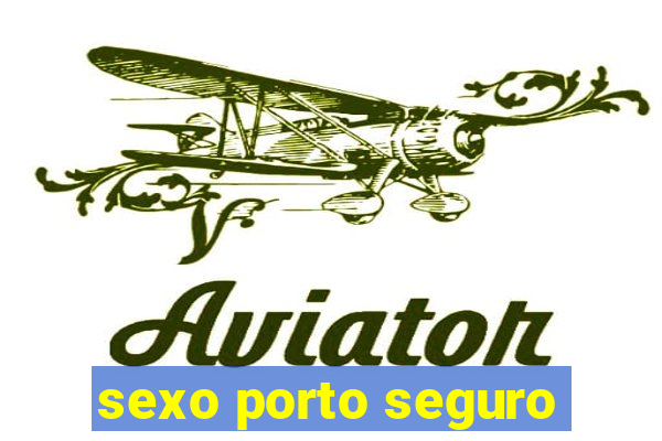 sexo porto seguro