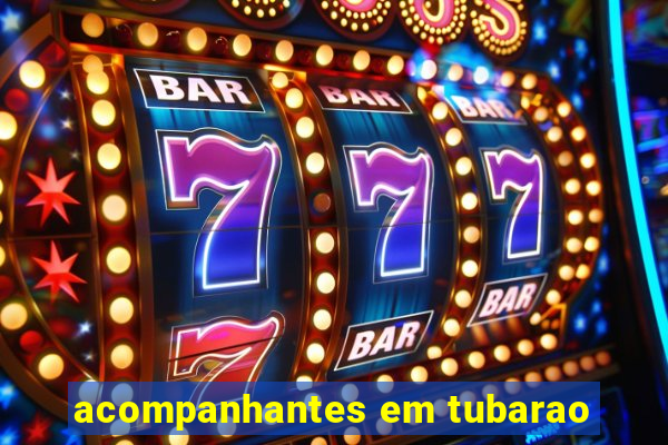 acompanhantes em tubarao