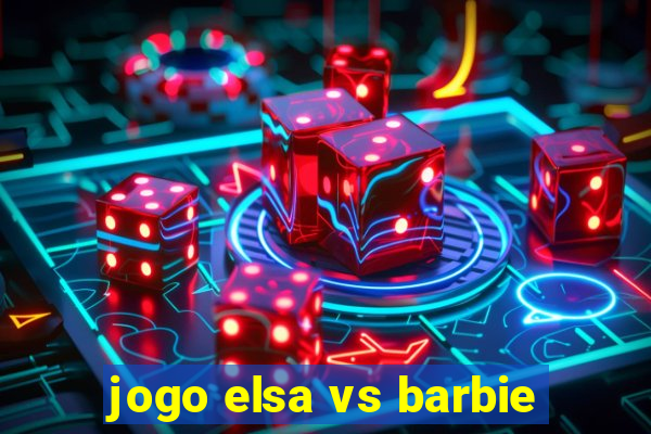 jogo elsa vs barbie