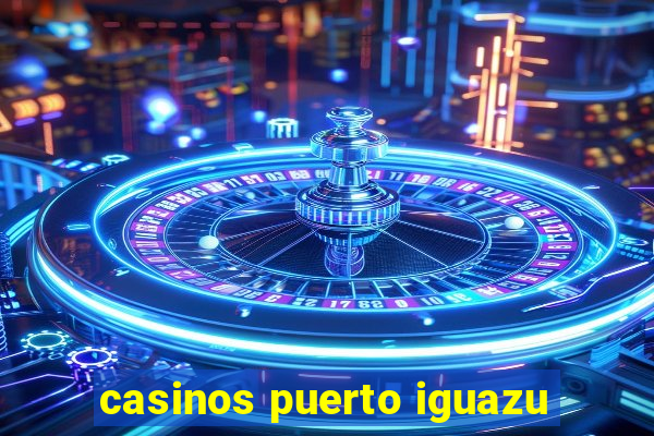 casinos puerto iguazu