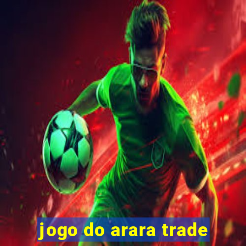 jogo do arara trade