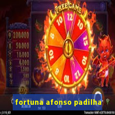 fortuna afonso padilha