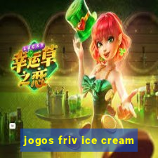 jogos friv ice cream