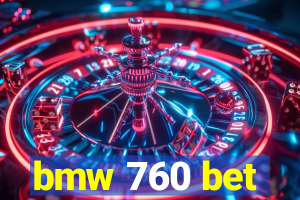 bmw 760 bet