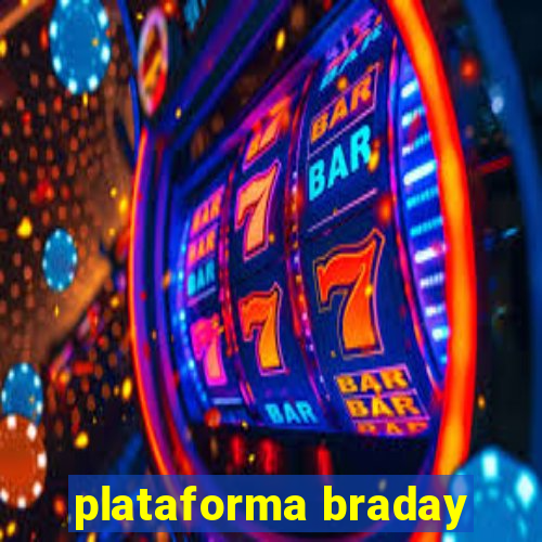 plataforma braday