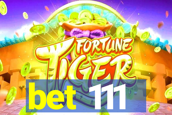 bet 111