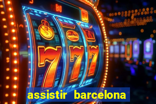 assistir barcelona x granada em hd