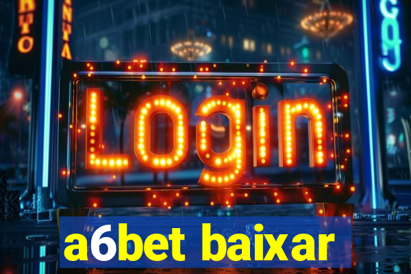 a6bet baixar