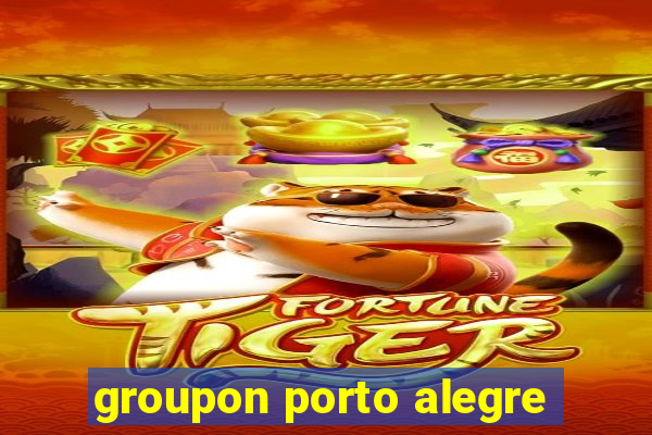 groupon porto alegre