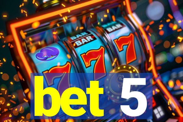 bet 5