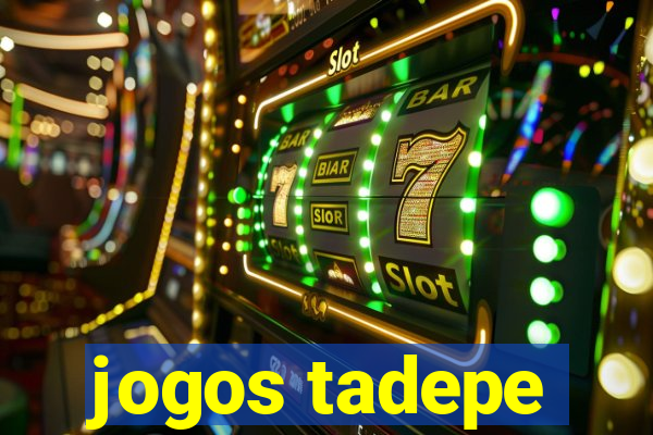 jogos tadepe