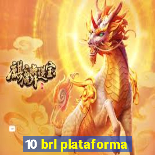 10 brl plataforma