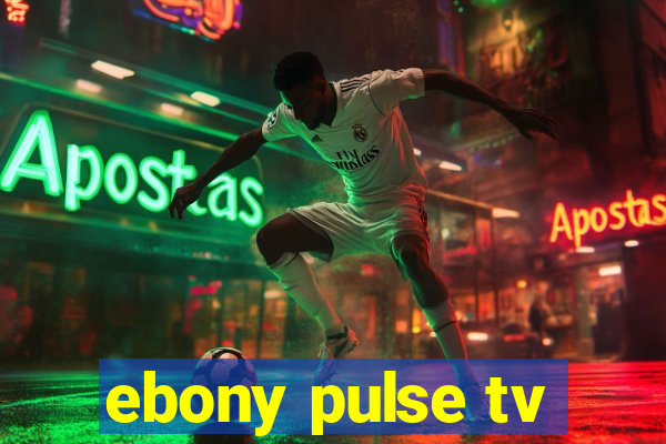 ebony pulse tv