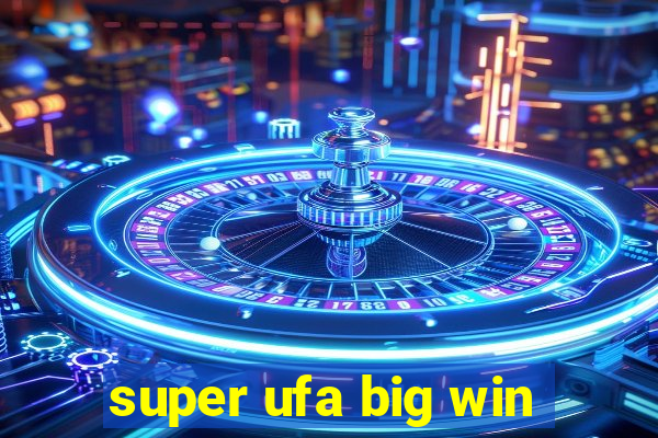 super ufa big win