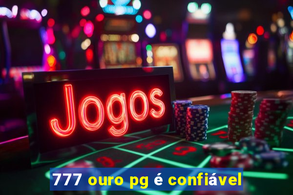 777 ouro pg é confiável