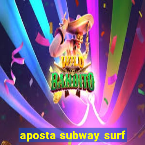 aposta subway surf