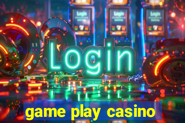 game play casino