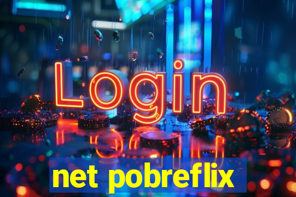 net pobreflix