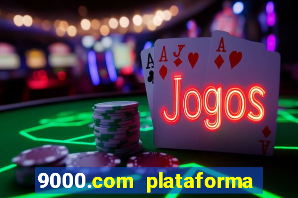 9000.com plataforma de jogos