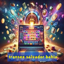 transex salvador bahia