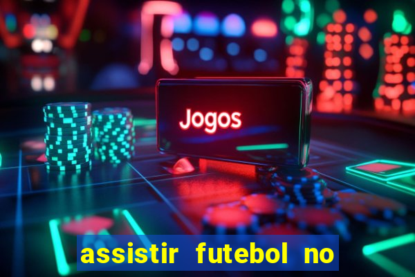 assistir futebol no premiere gratis