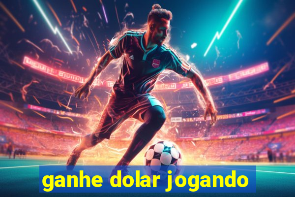 ganhe dolar jogando