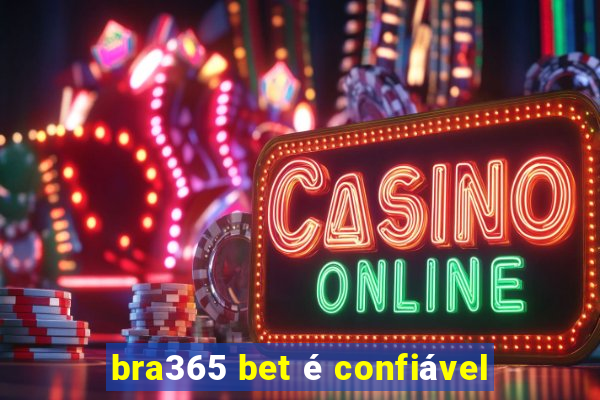 bra365 bet é confiável