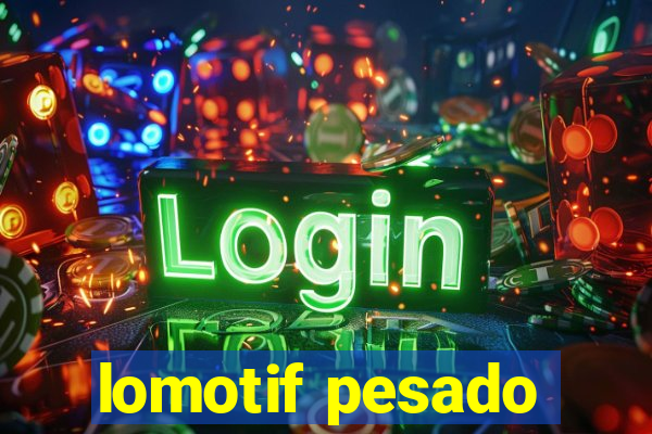 lomotif pesado