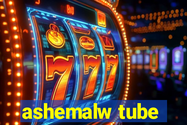 ashemalw tube