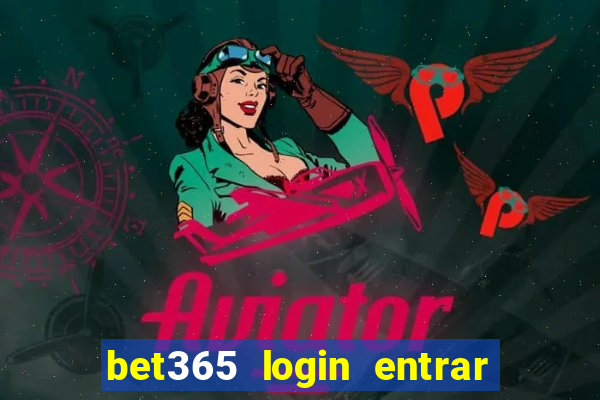 bet365 login entrar agora direto