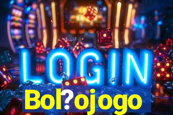 Bol?ojogo