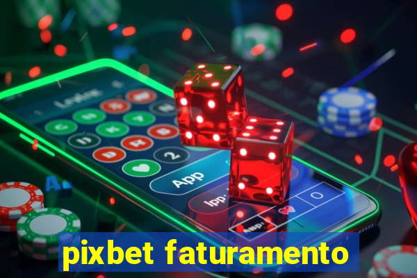 pixbet faturamento